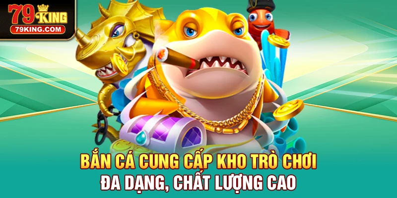 Đa dạng trò chơi chinh phục đại dương tại 79KING