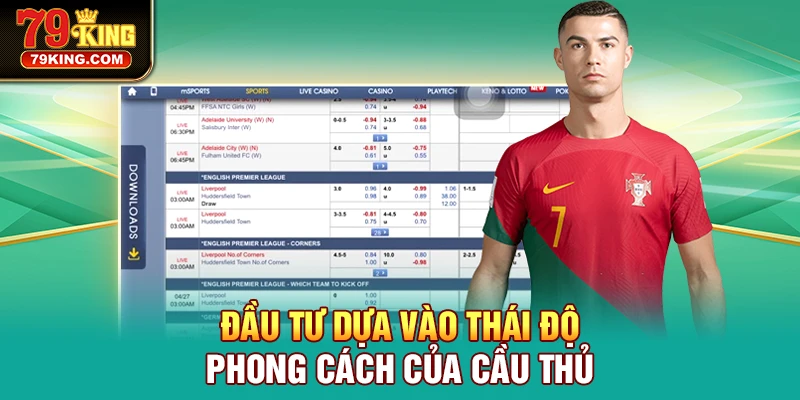 Đầu tư dựa vào thái độ phong cách của cầu thủ