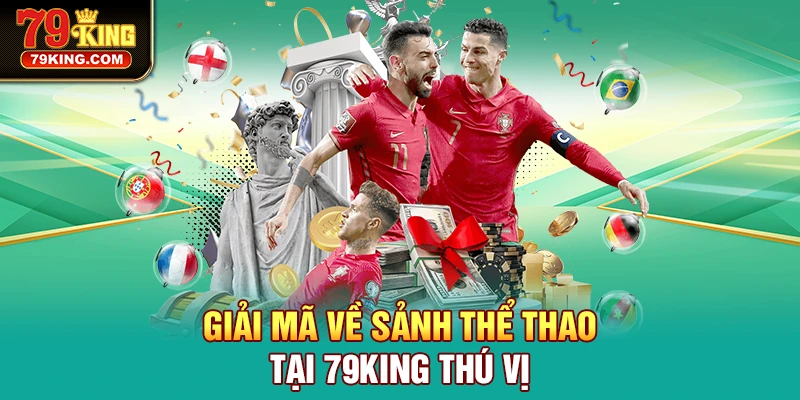 Giải mã về sảnh thể thao tại 79KING thú vị