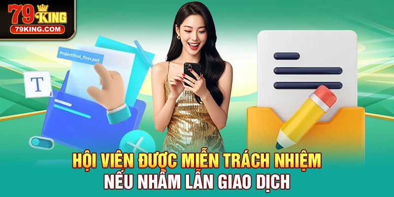 Hội viên được miễn trách nhiệm nếu nhầm lẫn giao dịch