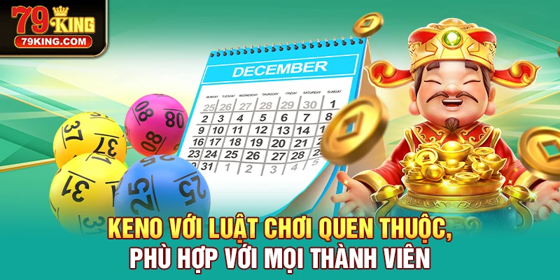 Keno quen thuộc được quan tâm tại Xổ số trực tuyến