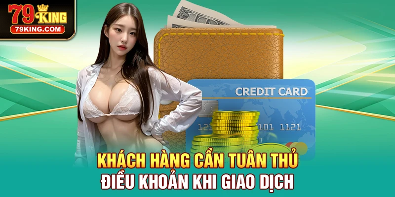 Khách hàng cần tuân thủ điều khoản khi giao dịch