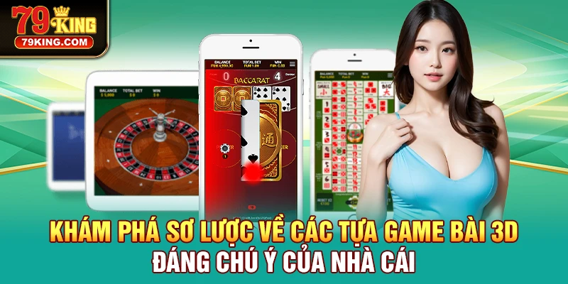 Giới thiệu chuyên mục Game bài 3D 79KING đầy tiềm năng