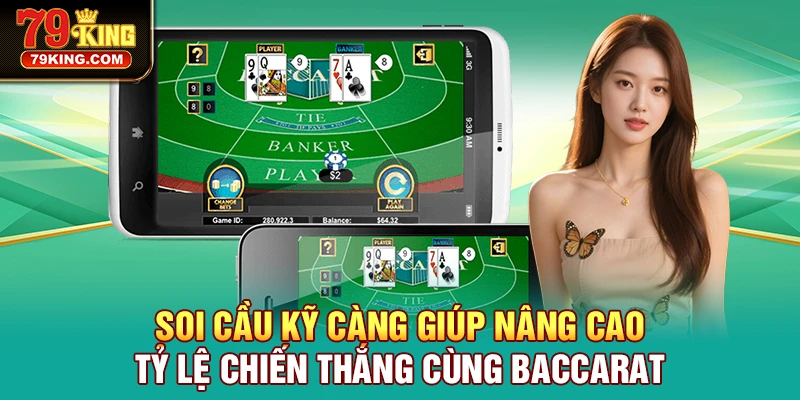Soi cầu kỹ càng để cá cược Baccarat chuẩn xác