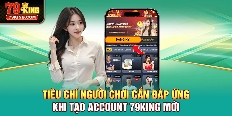 Tiêu chuẩn cơ bản dành cho người chơi muốn Đăng ký 79KING